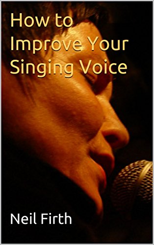 How to Improve Your Singing Voi - Neil Firth